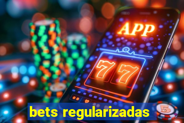 bets regularizadas